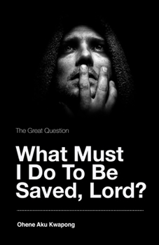 Paperback The Great Question - What Must I Do To Be Saved, Lord? Book