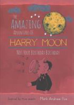 Hardcover The Amazing Adventures of Harry Moon Not Your Birthday Birthday Book