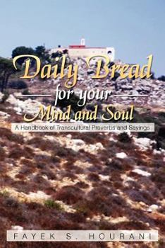 Paperback Daily Bread for Your Mind and Soul: A Handbook of Transcultural Proverbs and Sayings Book