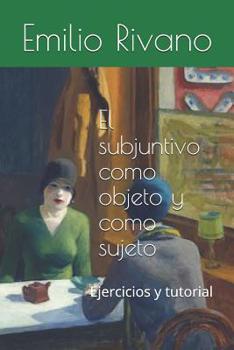 Paperback El subjuntivo como objeto y como sujeto: Ejercicios y tutorial [Spanish] Book