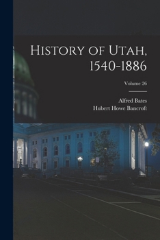 Paperback History of Utah, 1540-1886; Volume 26 Book
