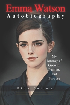 Paperback Emma Watson Autobiography: My Journey of Growth, Passion, and Purpose Book