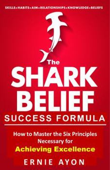 Paperback The SHARK Belief Success Code: How to Hack the Six Principles Needed to Achieve Excellence Book