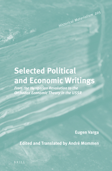 Hardcover Selected Political and Economic Writings: From the Hungarian Revolution to Orthodox Economic Theory in the USSR Book