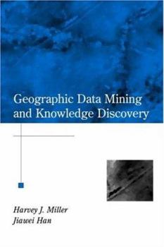 Hardcover Geographic Data Mining and Knowledge Discovery (Chapman & Hall/CRC Data Mining and Knowledge Discovery Series) Book