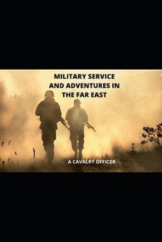 Paperback Military Service and Adventures in the Far East Book