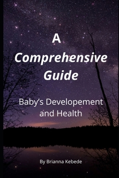 A Comprehencive Guide: Baby's Development and Health