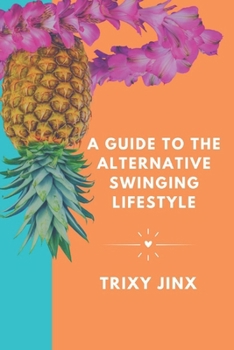 Paperback A Guide to the Alternative Swinging Lifestyle Book