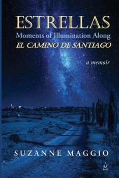 Paperback Estrellas: Moments of Illumination Along El Camino de Santiago Book
