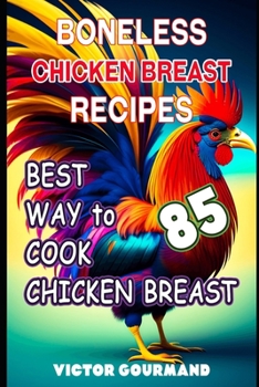 Paperback Boneless Chicken Breast Recipes: Best Way to Cook Chicken Breast Book