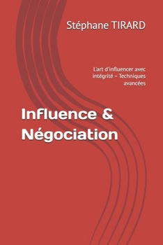 Paperback Influence & Négociation: L'art d'influencer avec intégrité - Techniques avancées [French] Book
