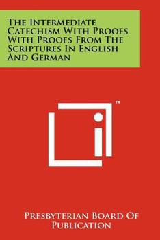 Paperback The Intermediate Catechism With Proofs With Proofs From The Scriptures In English And German Book