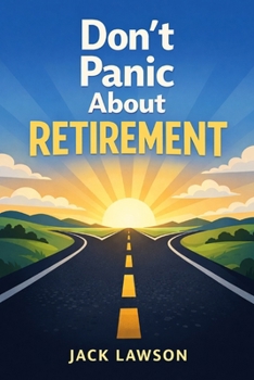 Paperback Don't Panic About Retirement: A Calm, Practical Guide to Financial Freedom, Flexible Income, and Life After Full-Time Work Book
