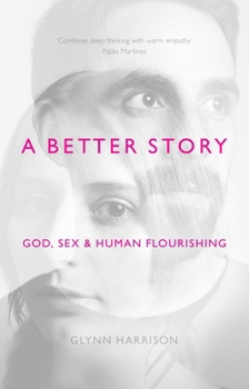 Paperback A Better Story: God, Sex and Human Flourishing Book