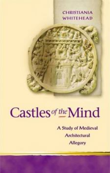 Hardcover Castles of the Mind: A Study of Medieval Architectural Allegory Book