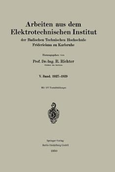 Paperback Arbeiten Aus Dem Elektrotechnischen Institut Der Badischen Technischen Hochschule Fridericiana Zu Karlsruhe: V. Band. 1927-1929 [German] Book