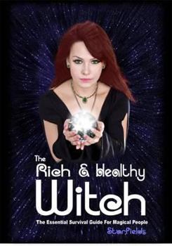 Paperback The Rich & Healthy Witch: The Essential Survival Guide for Magical People Book