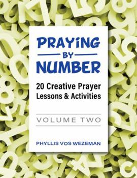 Paperback Praying by Number: Volume 2: 20 Creative Prayer Lessons & Activities Book