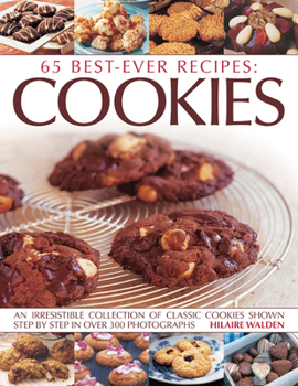Paperback 65 Best-Ever Recipes: Cookies: An Irresistible Collection of Classic Cookies Shown Step by Step in Over 300 Photographs Book