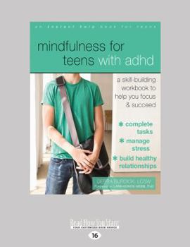 Paperback Mindfulness for Teens with ADHD: A Skill-Building Workbook to Help You Focus and Succeed (Large Print 16pt) Book