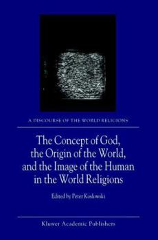 The Concept of God, the Origin of the World, and the Image of the Human in the World Religions