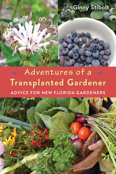 Paperback Adventures of a Transplanted Gardener: Advice for New Florida Gardeners Book