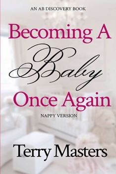 Paperback Becoming A Baby Once Again (Nappy Version): An ABDL/FemDom/Hypnosis/Nappy book