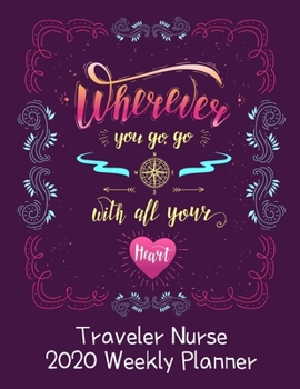 Travel Nurse 2020 Weekly Planner:: RN's, LVN's, Perfect For Keeping Organized While On The Road, Relax with Inspirational Coloring Pages