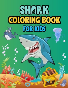 Shark Coloring Book For kids: Cute Shark Coloring Books for Girls Boys Kids and Anyone Who Loves Baby Shark