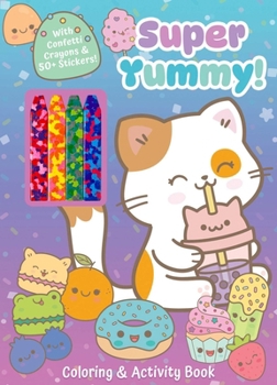 Super Yummy! Coloring & Activity Book with 4 Confetti Crayons and 50+ Stickers (Color & Activity with Crayons)