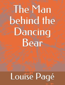 Paperback The Man behind the Dancing Bear Book