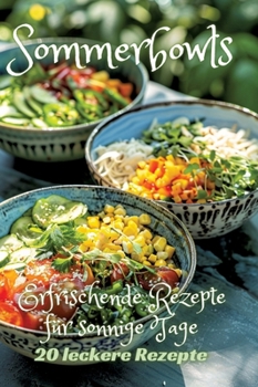 Hardcover Sommerbowls: Erfrischende Rezepte für sonnige Tage [German] Book