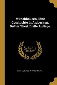 Paperback Münchhausen. Eine Geschichte in Arabesken. Dritter Theil. Dritte Auflage. [German] Book