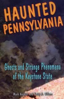 Paperback Haunted Pennsylvania: Ghosts and Strange Phenomena of the Keystone State Book