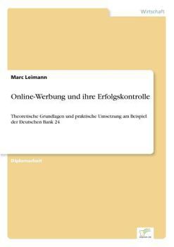 Paperback Online-Werbung und ihre Erfolgskontrolle: Theoretische Grundlagen und praktische Umsetzung am Beispiel der Deutschen Bank 24 [German] Book