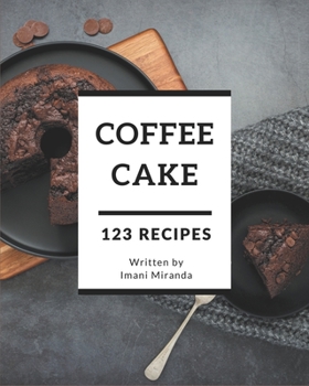 Paperback 123 Coffee Cake Recipes: More Than a Coffee Cake Cookbook Book