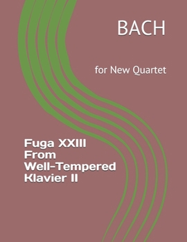 Paperback Fuga XXIII From Well-Tempered Klavier II: for New Quartet Book