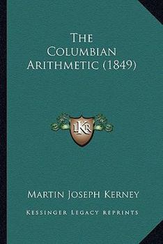 Paperback The Columbian Arithmetic (1849) Book