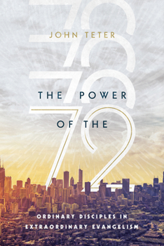 Paperback The Power of the 72: Ordinary Disciples in Extraordinary Evangelism Book