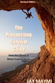 Paperback The Prospecting Survival Guide, Vol. 1 (The Survive to Thrive Training Series) (Volume 1) Book