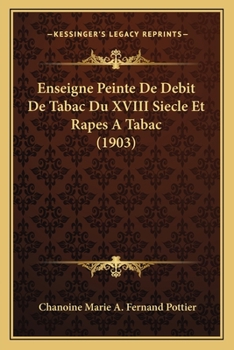 Paperback Enseigne Peinte De Debit De Tabac Du XVIII Siecle Et Rapes A Tabac (1903) [French] Book