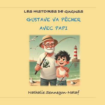 Paperback Gustave va pêcher avec Papi (Les histoires de Guguss) (French Edition) [French] Book