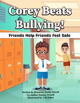 Paperback Corey Beats Bullying: Friends Help Friends Feel Safe! Book