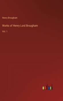 Hardcover Works of Henry Lord Brougham: Vol. 1 Book