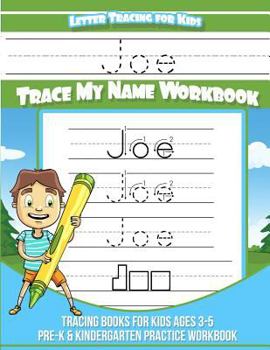Joe Letter Tracing for Kids Trace my Name Workbook: Tracing Books for Kids ages 3 - 5 Pre-K & Kindergarten Practice Workbook