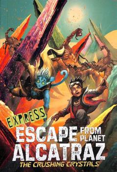 Paperback The Crushing Crystals - Express Edition (Escape from Planet Alcatraz - Express Editions) Book