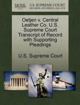 Paperback Oetjen V. Central Leather Co. U.S. Supreme Court Transcript of Record with Supporting Pleadings Book