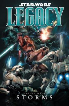 Legacy, Volume 7: Storms (Star Wars: Legacy, #7) - Book #7 of the Star Wars: Legacy