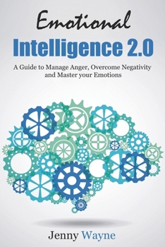 Paperback Emotional Intelligence: How to Manage Anger, Overcome Negativity and Master your Emotions Book