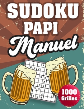 Paperback SUDOKU PAPI Manuel: 1000 Sudokus avec solutions niveau facile, moyen et difficile cadeau original à offrir a votre papy [French] Book